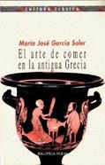 EL ARTE DE COMER EN LA ANTIGUA GRECIA | 9788470309229 | GARCIA SOLER, MARIA JOSE