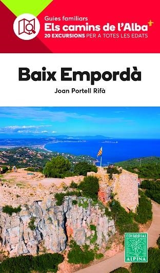 ELS CAMINS DE L'ALBA BAIX EMPORDA 20 EXCURSIONS PER A TOTES LES EDATS | 9788470111150 | JOAN PORTELL RIFA