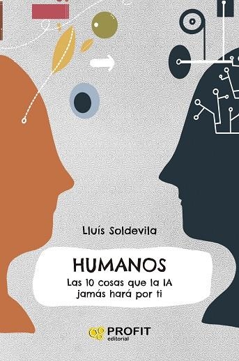 HUMANOS LAS 10 COSAS QUE LA IA JAMAS HARA POR TI | 9788419841926 | LLUIS SOLDEVILA VILASIS