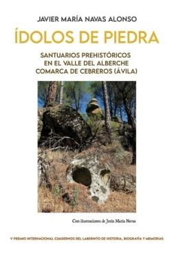 Idolos de piedra Santuarios prehistoricos | 9788418997747 | JAVIER MARIA NAVAS ALONSO