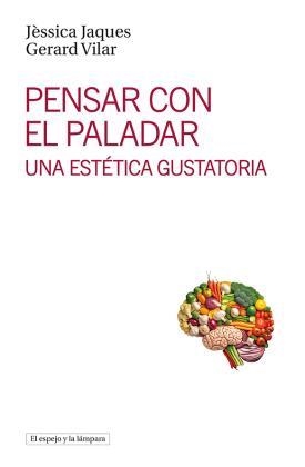 Pensar con el paladar | 9788412324983 | JESSICA JAQUES PI & GERARD VILAR