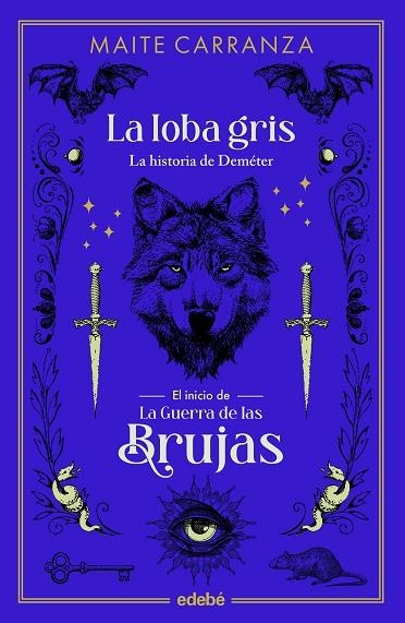 LA GUERRA DE LAS BRUJAS 00 LA LOBA GRIS LA HISTORIA DE DEMETER | 9788468358536 | MAITE CARRANZA