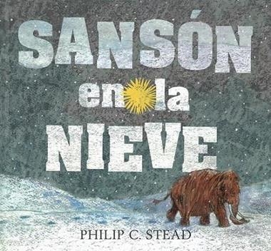 Sanson en la nieve | 9786075270838 | Philip C. Stead