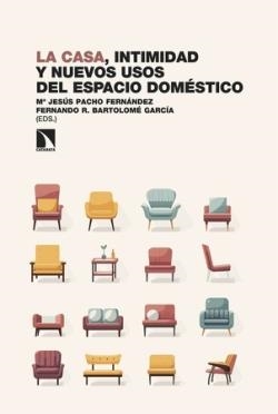 La casa intimidad y nuevos usos del espacio domestico | 9788410670624 | FERNANDO BARTOLOME & Mª JESUS PACHO