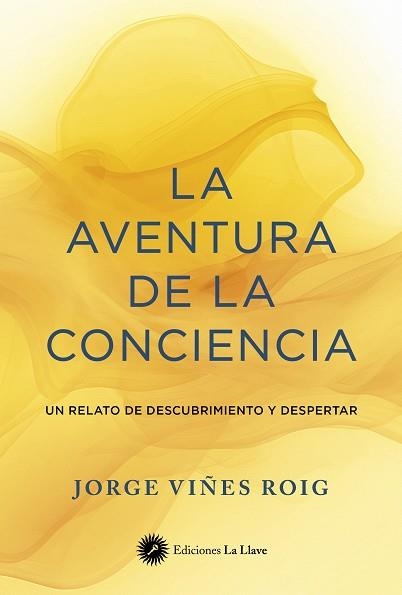 LA AVENTURA DE LA CONCIENCIA | 9788419350312 | JORGE VIÑES ROIG