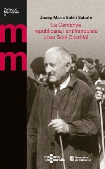 LA CERDANYA REPUBLICANA I ANTIFRANQUISTA JOAN SOLE CRISTOFOL | 9788410144750 | JOSEP MARIA SOLE I SABATE