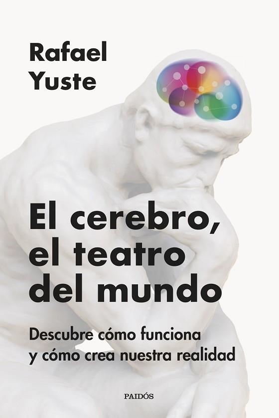 El cerebro el teatro del mundo | 9788449342837 | Rafael Yuste Rojas