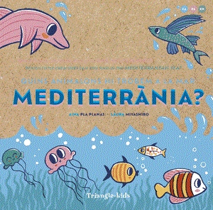 QUINS ANIMALONS HI TROBEM A LA MAR MEDITERRANIA? | 9788484789970 | AINA PLA PLANAS & LAURA MIYASHIRO