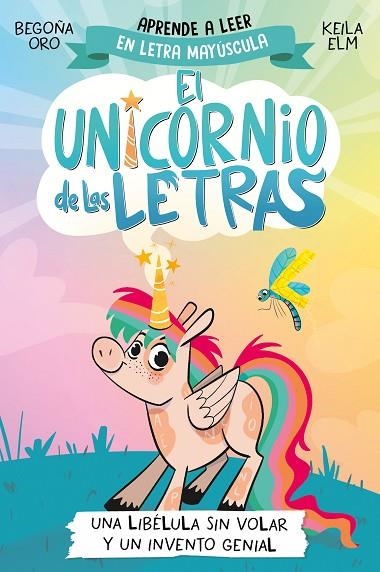 El unicornio de las letras 01 Una libelula sin volar y un invento genial | 9788448868963 | Begoña Oro