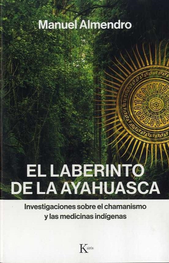 EL LABERINTO DE LA AYAHUASCA | 9788499886312 | MANUEL ALMENDRO ALMENDRO