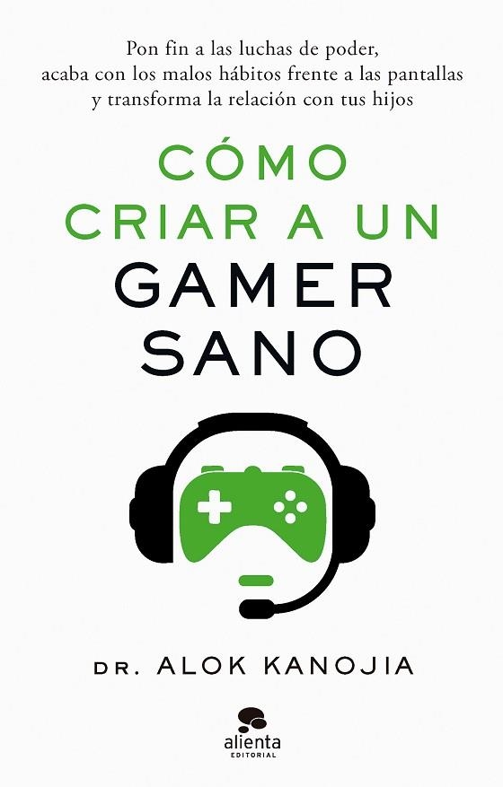 Como criar a un gamer sano | 9788413443546 | Dr. Alok Kanojia