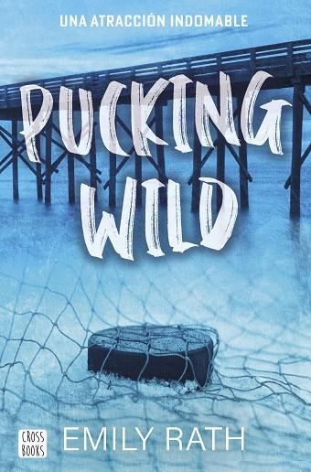 PUCKING 02 WILD UNA ATRACCION INDOMABLE | 9788408292135 | Emily Rath