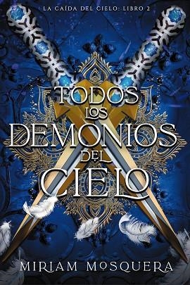 LA CAIDA DEL CIELO 02 TODOS LOS DEMONIOS DEL CIELO | 9788419988362 | MIRIAM MOSQUERA