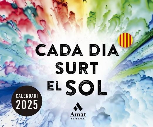 CALENDARI CADA DIA SURT EL SOL 2025 | 9788419870728 | AMAT