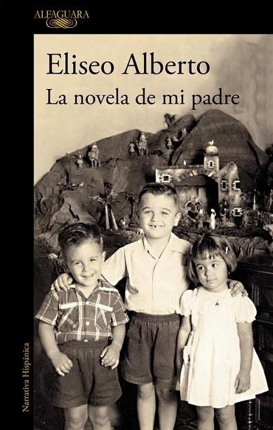 LA NOVELA DE MI PADRE | 9788420432564 | ELISEO ALBERTO