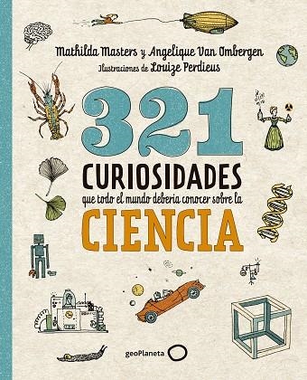 321 curiosidades que todo el mundo deberia conocer sobre la ciencia | 9788408289876 | Mathilda Masters & Angelique Van Ombergen