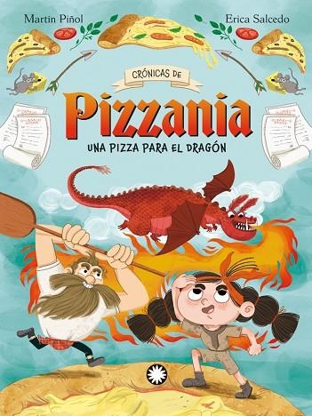 CRONICAS DE PIZZANIA  01 UNA PIZZA PARA EL DRAGON | 9788410090194 | JOAN ANTONI MARTIN PIÑOL & ERICA SALCEDO