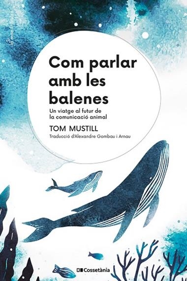 COM PARLAR AMB LES BALENES | 9788413564395 | TOM MUSTILL