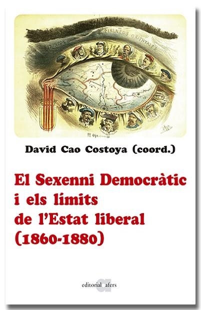 EL SEXENNI DEMOCRATIC I ELS LIMITS DE L'ESTAT LIBERAL 1860 1880 | 9788418618963 | DAVID CAO COSTOYA COORD.