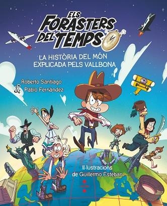 ELS FORASTERS DEL TEMPS  LA HISTORIA DEL MÓN EXPLICADA PELS VALLBONA | 9788466158213 | ROBERTO SANTIAGO & PABLO  FERNANDEZ VAZQUEZ