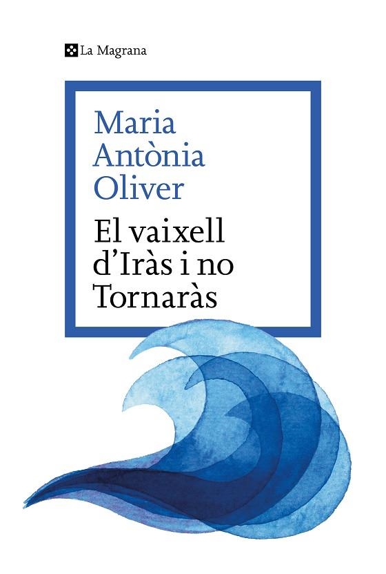 EL VAIXELL D’IRAS I NO TORNARAS | 9788419334633 | MARIA ANTINIA OLIVER I CABRER