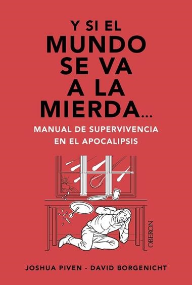 Y SI EL MUNDO SE VA A LA MIERDA... MANUAL DE SUPERVIVENCIA EN EL APOCALIPSIS | 9788441550834 | JOSHUA PIVEN & DAVID BORGENICHT