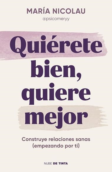 QUIERETE BIEN QUIERE MEJOR | 9788419514189 | MARIA NICOLAU @PSICOMERYY