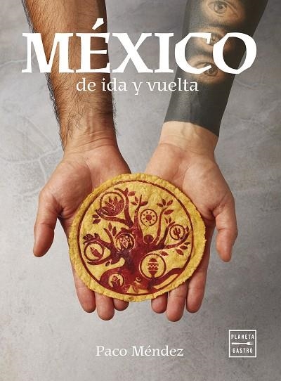 MEXICO DE IDA Y VUELTA | 9788408281634 | PACO MENDEZ