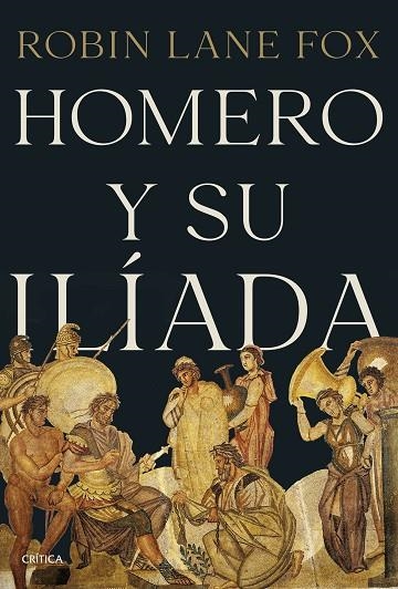 HOMERO Y SU ILIADA | 9788491996996 | ROBIN LANE FOX