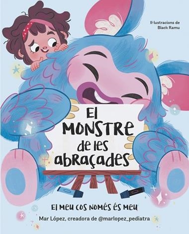 EL MONSTRE DE LES ABRAÇADES EL MEU COS NOMES ES MEU | 9788448869878 | MAR LOPEZ & BLACK RAMU