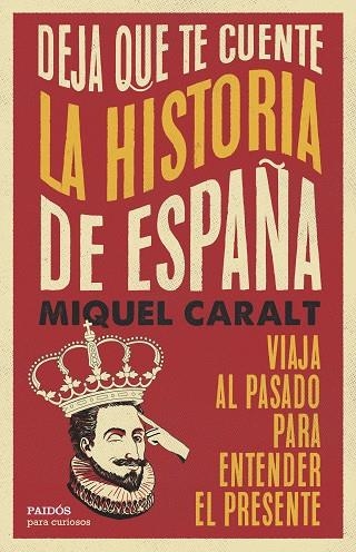 Deja que te cuente la historia de España | 9788449343100 | Miquel Caralt Garrido