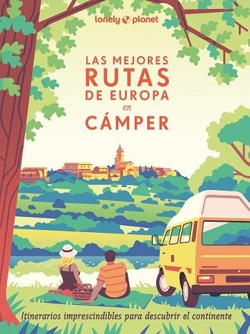 Las mejores rutas de Europa en cámper | 9788408291305 | Camille Visage & Pierre Rouxel & Astrid Duvillard & Alexandra Lam