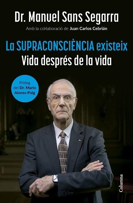 LA SUPRACONSCIENCIA EXISTEIX | 9788466432917 | DR. MANUEL SANS SEGARRA &  JUAN CARLOS CEBRIAN