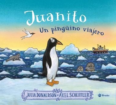 JUANITO UN PINGUINO VIAJERO | 9788469641538 | JULIA DONALDSON & AXEL SCHEFFLER