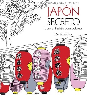 JAPON SECRETO LIBRO ANTIESTRES PARA COLOREAR | 9788411323024 | ZOE DE LAS CASES