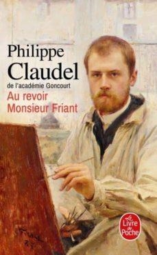 AU REVOIR MONSIEUR FRIANT | 9782253100294 | PHILIPPE CLAUDEL