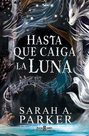 LA CAIDA LUNAR 01 HASTA QUE CAIGA LA LUNA | 9788401037498 | SARAH A. PARKER