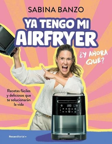 YA TENGO MI AIRFRYER AHORA QUE | 9788410096929 | SABINA BANZO