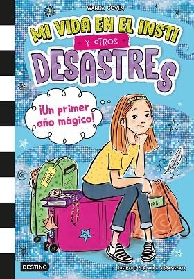 MI VIDA EN EL INSTI Y OTROS DESASTRES 01 UN PRIMER AÑO MAGICO | 9788408295396 | WANDA COVEN