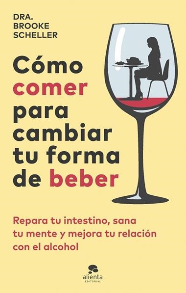 COMO COMER PARA CAMBIAR TU FORMA DE BEBER | 9788413443775 | BROOKE SCHELLER