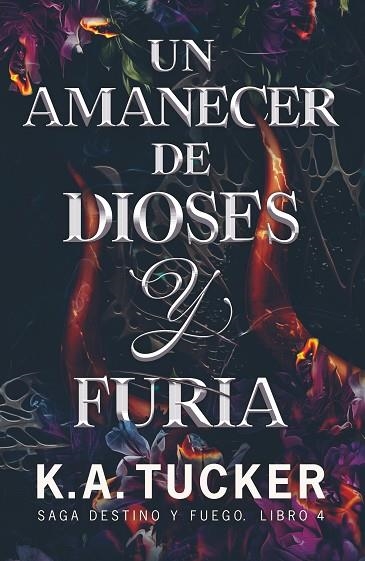 DESTINO Y FUEGO 04 UN AMANECER DE DIOSES Y FURIA | 9788419621719 | K.A. TUCKER