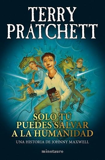 TRILOGIA JOHNNY MAXWELL 01 SOLO TU PUEDES SALVAR A LA HUMANIDAD | 9788445018712 | TERRY PRATCHETT