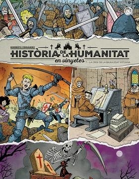 HISTORIA DE LA HUMANITAT EN VINYETES LA CRISI DE LA BAIXA EDAT MITJANA 07 | 9788410390850 | NORBERTO FERNANDEZ