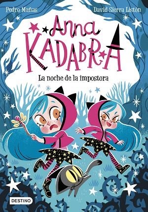 ANNA KADABRA 15 LA NOCHE DE LA IMPOSTORA | 9788408297901 | PEDRO MAÑAS & DAVID SIERRA LISTON