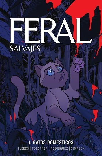 FERAL SALVAJES 01  GATOS DOMESTICOS | 9788467973839 | FLEECS & FORSTNER & RODRIGUEZ & SIMPSON