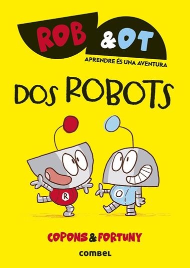 ROB & OT 01 DOS ROBOTS | 9788411581998 | JAUME COPONS & LILIANA FORTUNY