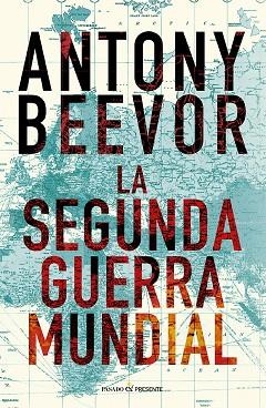 LA SEGUNDA GUERRA MUNDIAL | 9788412899542 | ANTONY BEEVOR