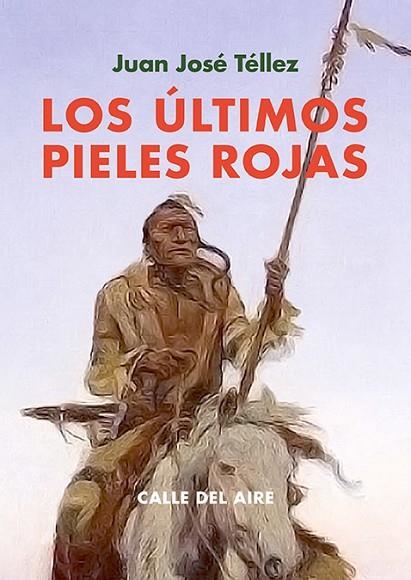 Los ultimos pieles rojas | 9791387552282 | JUAN JOSE TELLEZ