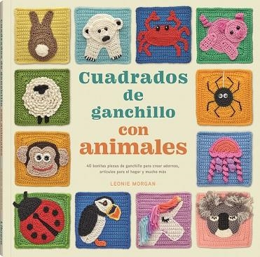 CUADRADOS DE GANCHILLO CON ANIMALES | 9789463599016 | LEONIE MORGAN