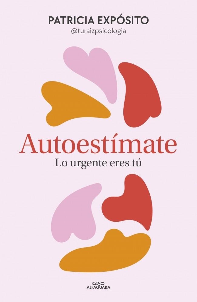 Autoestimate lo urgente eres tu | 9788410190191 | Patricia Exposito @turaizpsicologia